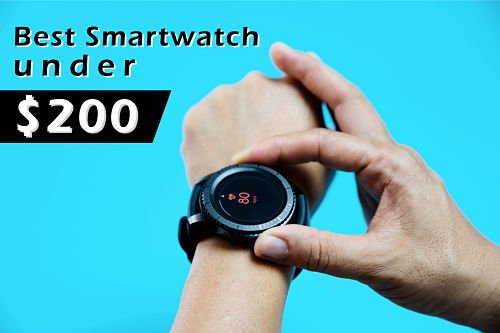 10 Best Smartwatches Under $200 (Buyer 